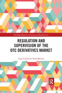 bokomslag Regulation and Supervision of the OTC Derivatives Market