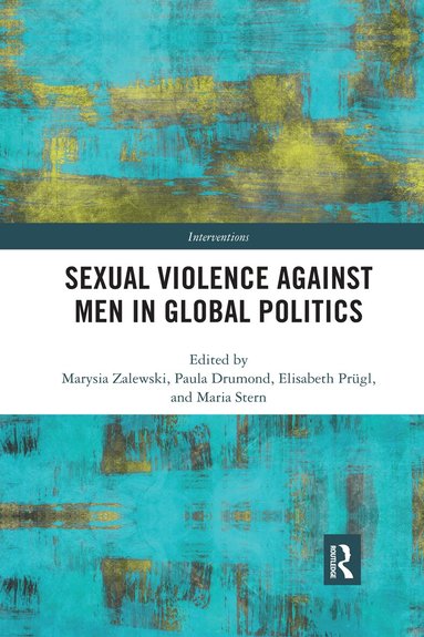Marysia Zalewski, Paula Drumond, Elisabeth Prugl, Maria Stern - Sexual Violence Against Men in Global Politics, Häftad