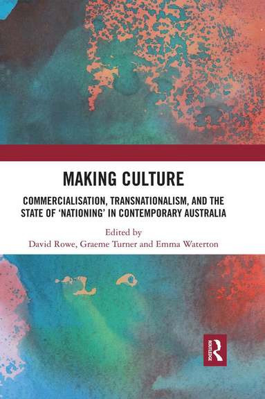 David Rowe, Graeme Turner, Emma Waterton - Making Culture, Häftad