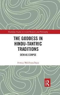 bokomslag The Goddess in Hindu-Tantric Traditions