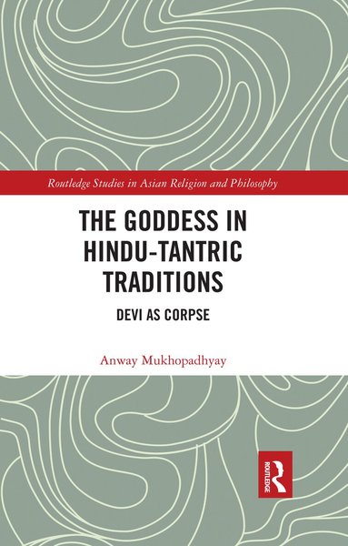 Anway Mukhopadhyay - Goddess in Hindu-Tantric Traditions, Häftad