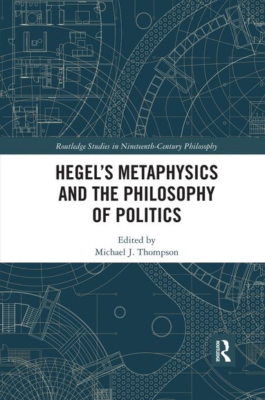 bokomslag Hegel's Metaphysics and the Philosophy of Politics