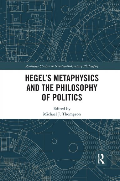 bokomslag Hegels Metaphysics and the Philosophy of Politics