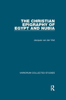 bokomslag The Christian Epigraphy of Egypt and Nubia