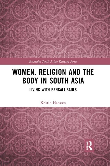 Kristin Hanssen - Women, Religion and the Body in South Asia, Häftad