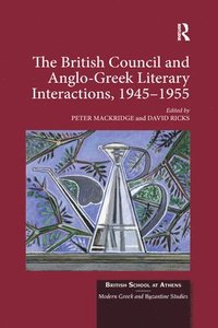 bokomslag The British Council and Anglo-Greek Literary Interactions, 1945-1955