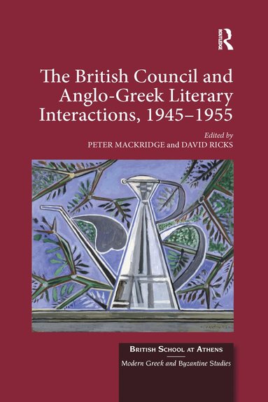 Peter Mackridge, David Ricks - British Council and Anglo-Greek Literary Interactions, 1945-1955, Häftad