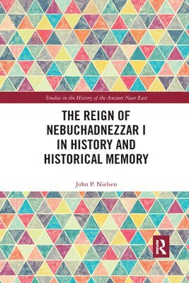 Reign of Nebuchadnezzar I in History and Historical Memory