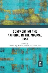 bokomslag Confronting the National in the Musical Past