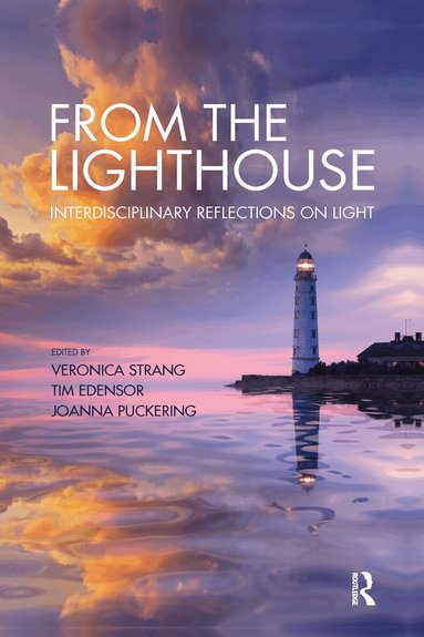 Veronica Strang, Tim Edensor, Joanna Puckering - From the Lighthouse: Interdisciplinary Reflections on Light, Häftad