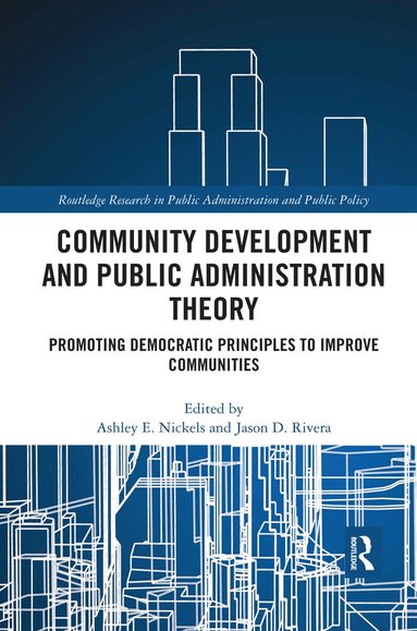 Ashley E. Nickels, Jason D. Rivera - Community Development and Public Administration Theory, Häftad