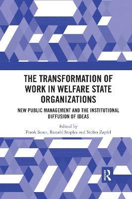 The Transformation of Work in Welfare State Organizations 1