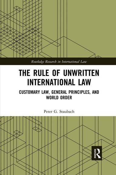 Peter G. Staubach - Rule of Unwritten International Law, Häftad