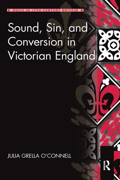 Julia Grella O'Connell - Sound, Sin, and Conversion in Victorian England, Häftad
