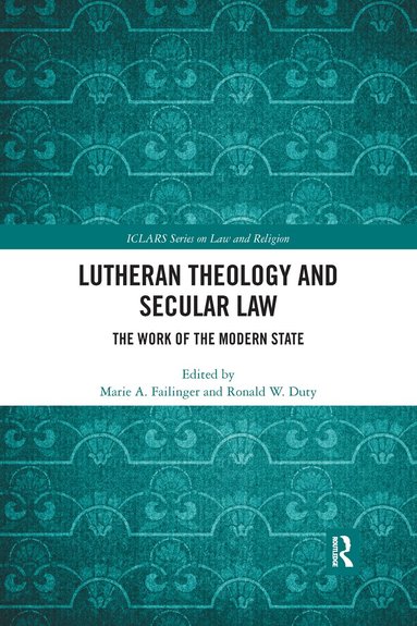 Marie A. Failinger, Ronald W. Duty - Lutheran Theology and Secular Law, Häftad