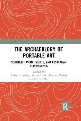 Michelle Langley, Mirani Litster, Duncan Wright, Sally K May - Archaeology of Portable Art, Häftad