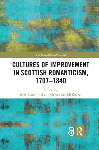 Alex Benchimol, Gerard Lee McKeever - Cultures of Improvement in Scottish Romanticism, 1707-1840, Häftad