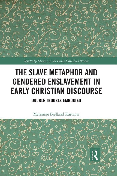 Marianne Bjelland Kartzow - Slave Metaphor and Gendered Enslavement in Early Christian Discourse, Häftad