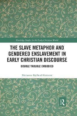 Marianne Bjelland Kartzow - Slave Metaphor and Gendered Enslavement in Early Christian Discourse, Häftad
