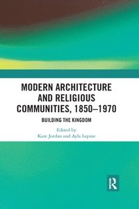 bokomslag Modern Architecture and Religious Communities, 1850-1970