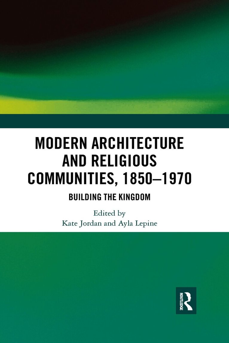 Modern Architecture and Religious Communities, 1850-1970