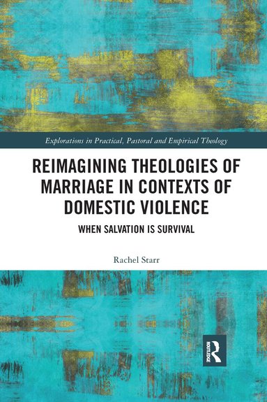 Rachel Starr - Reimagining Theologies of Marriage in Contexts of Domestic Violence, Häftad