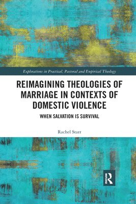 Rachel Starr - Reimagining Theologies of Marriage in Contexts of Domestic Violence, Häftad