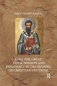 bokomslag Basil the Great: Faith, Mission and Diplomacy in the Shaping of Christian Doctrine