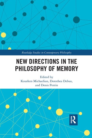 Kourken Michaelian, Dorothea Debus, Denis Perrin - New Directions in the Philosophy of Memory, Häftad