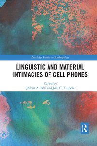 bokomslag Linguistic and Material Intimacies of Cell Phones