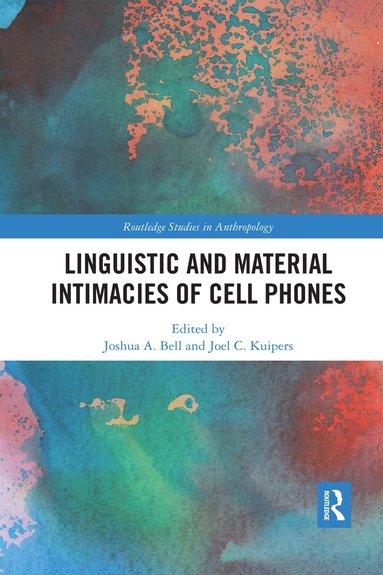 bokomslag Linguistic and Material Intimacies of Cell Phones