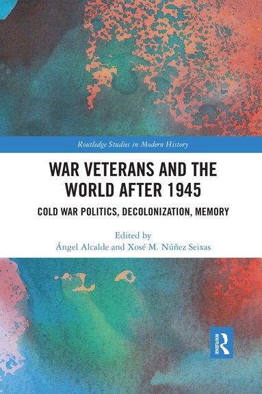 Ángel Alcalde, Xosé M. Núñez Seixas - War Veterans and the World after 1945, Häftad