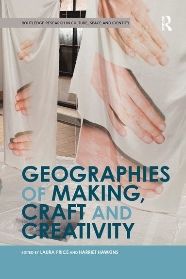 bokomslag Geographies of Making, Craft and Creativity