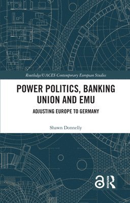 Power Politics, Banking Union and EMU 1