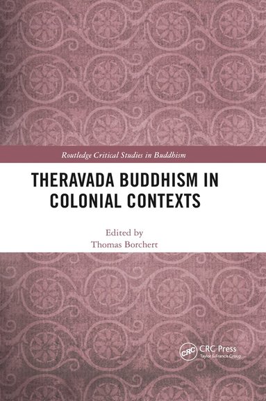 Thomas Borchert - Theravada Buddhism in Colonial Contexts, Häftad