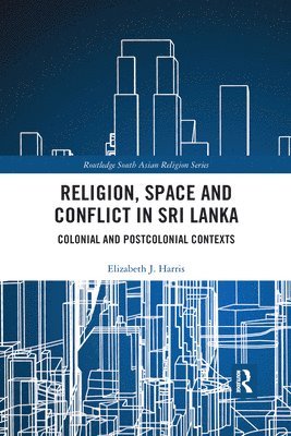 bokomslag Religion, Space and Conflict in Sri Lanka