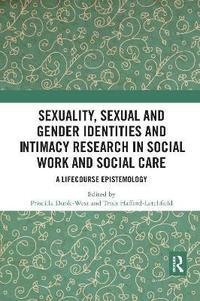 bokomslag Sexuality, Sexual  and Gender Identities and Intimacy Research in Social Work and Social Care