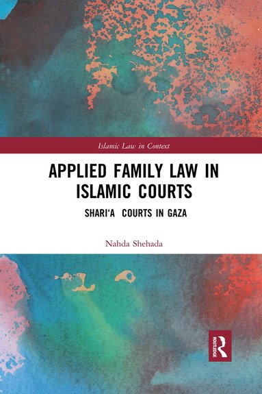 Nahda Shehada - Applied Family Law in Islamic Courts, Häftad