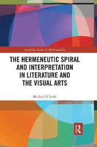 bokomslag The Hermeneutic Spiral and Interpretation in Literature and the Visual Arts