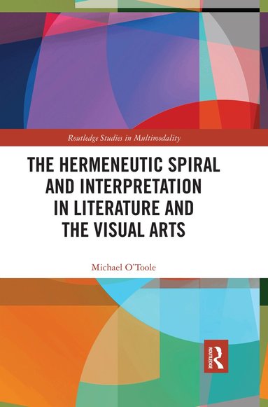Michael O'Toole - Hermeneutic Spiral and Interpretation in Literature and the Visual Arts, Häftad