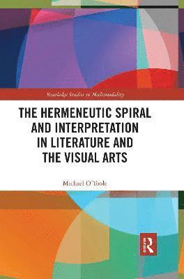 bokomslag The Hermeneutic Spiral and Interpretation in Literature and the Visual Arts