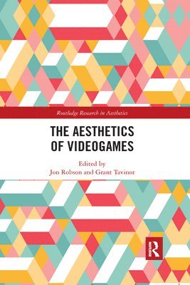 Jon Robson, Grant Tavinor - Aesthetics of Videogames, Häftad