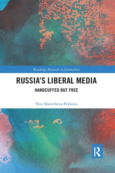 Vera Slavtcheva-Petkova - Russia's Liberal Media, Häftad