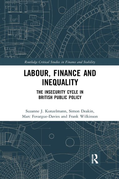 Suzanne J. Konzelmann, Simon Deakin, Marc Fovargue-Davies, Frank Wilkinson - Labour, Finance and Inequality, Häftad