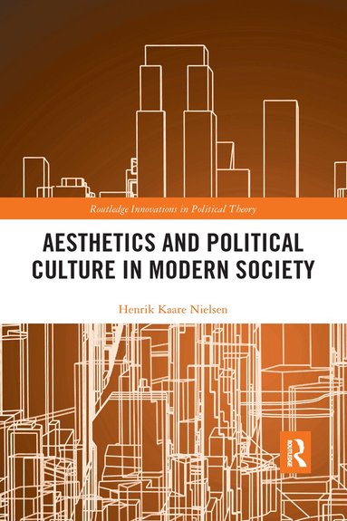 Henrik Kaare Nielsen - Aesthetics and Political Culture in Modern Society, Häftad