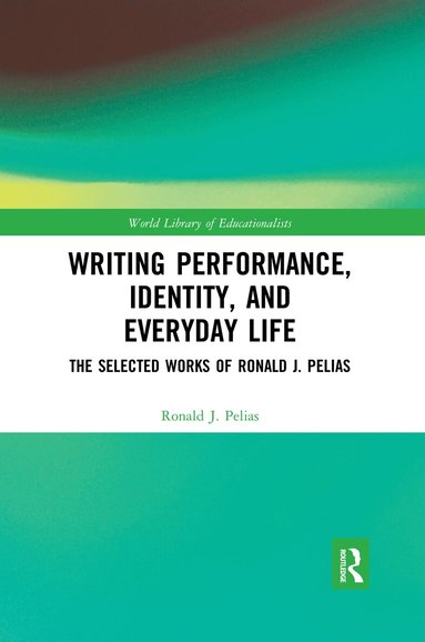 Ronald J. Pelias - Writing Performance, Identity, and Everyday Life, Häftad