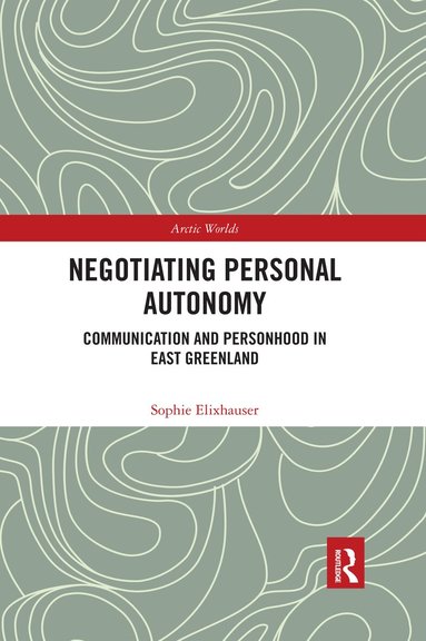 Sophie Elixhauser - Negotiating Personal Autonomy, Häftad