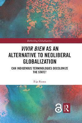 Eija Ranta - Vivir Bien as an Alternative to Neoliberal Globalization, Häftad