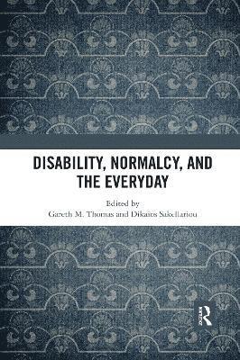 Disability, Normalcy, and the Everyday 1