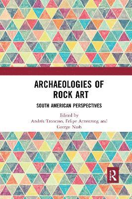 Andrés Troncoso, Felipe Armstrong, George Nash, Andres Troncoso - Archaeologies of Rock Art, Häftad